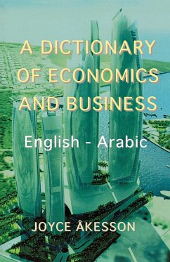 A Dictionary of Economics and Business, English - Arabic - Akeson, Joyce; Akesson, Joyce