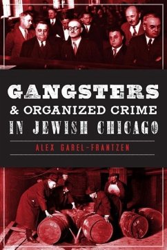 Gangsters & Organized Crime in Jewish Chicago - Garel-Frantzen, Alex