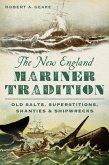 The New England Mariner Tradition: Old Salts, Superstitions, Shanties and Shipwrecks