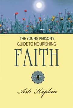 The Young Person's Guide to Nourishing Faith - Kaplan, Asli