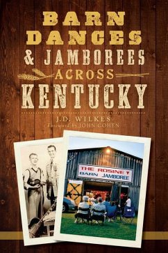 Barn Dances & Jamborees Across Kentucky - Wilkes, J. D.
