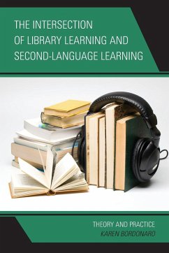 The Intersection of Library Learning and Second-Language Learning - Bordonaro, Karen