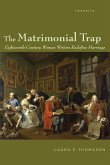 The Matrimonial Trap: Eighteenth-Century Women Writers Redefine Marriage
