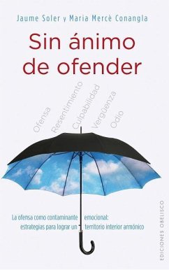 Sin Animo de Ofender: La Ofensa Como Contaminante Emocional: - Soler, Jaume; Conangla, Maria Merce