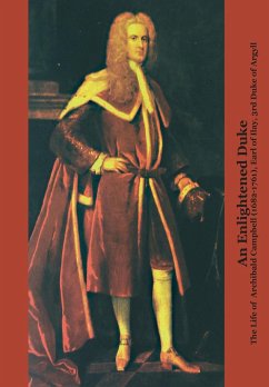 An Enlightened Duke the Life of Archibald Campbell (1682-1761), Earl of Ilay, 3rd Duke of Argyll - Emerson, Roger L.