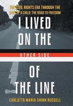 I Lived on the Other Side of the Line: The Civil Rights Era Through the Eyes of a Child: The Road to Freedom - Shinn-Russell, Carlotta Maria