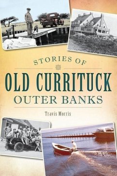 Stories of Old Currituck Outer Banks - Morris, Travis