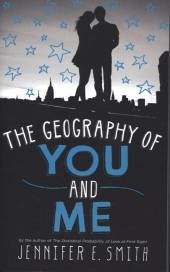 The Geography Of You And Me - Smith, Jennifer E.