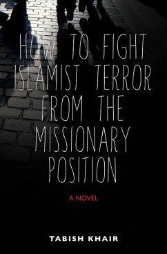 How to Fight Islamist Terror from the Missionary Position - Khair, Tabish