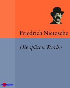 Die späten Werke (eBook, ePUB) - Nietzsche, Friedrich