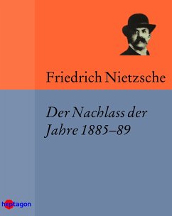 Der Nachlass der Jahre 1885–89 (eBook, ePUB) - Nietzsche, Friedrich