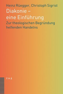 Diakonie - eine Einführung (eBook, ePUB) - Sigrist, Christoph; Rüegger, Heinz