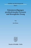 Patientenverfügungen psychisch kranker Personen und fürsorglicher Zwang.