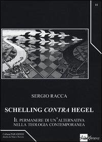 Cover Schelling «contra» Hegel. Il permanere di un'alternativa nella teologia contemporanea