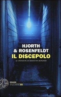 Il discepolo. Le cronache di Sebastian Bergman - Hjorth, Michael; Rosenfeldt, Hans