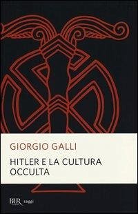 Hitler e la cultura occulta - Galli, Giorgio