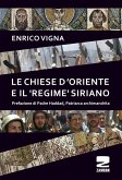 Le chiese d'Oriente ed il 'regime' siriano Le chiese d'Oriente ed il 'regime' siriano