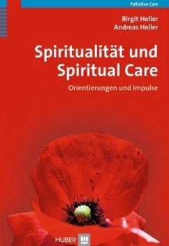 Spiritualität und Spiritual Care - Heller, Birgit; Heller, Andreas