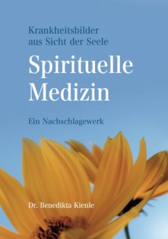 Spirituelle Medizin - Kienle, Benedikta