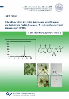 Entwicklung eines Screening-Systems zur Identifizierung und Evaluierung herbizidtoleranter 4-Hydroxyphenylpyruvat Dioxygenasen (HPPDs) (Band 5) - Köhler, Judith