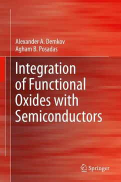 Integration of Functional Oxides with Semiconductors - Demkov, Alexander A.;Posadas, Agham B.