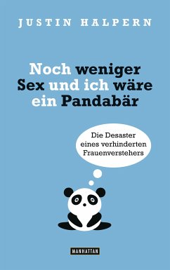 Noch weniger Sex und ich wäre ein Pandabär (eBook, ePUB) - Halpern, Justin