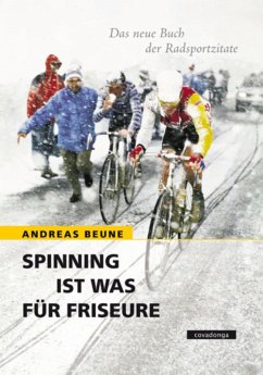 Spinning ist was für Friseure - Das neue Buch der Radsportzitate (eBook, ePUB) - Beune, Andreas