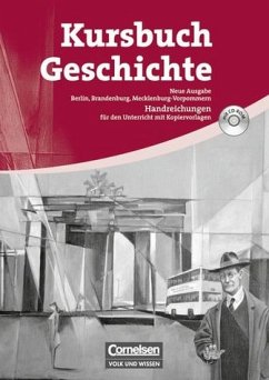 Kursbuch Geschichte. Neue Ausgabe. Berlin, Brandenburg, Mecklenburg-Vorpommern. Von der Antike bis zur Gegenwart. Handreichungen für den Unterricht, Kopiervorlagen und CD-ROM