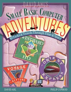 David Ahl's Small Basic Computer Adventures - 25th Annivesary Edition - 10 Treks & Travels Through Time & Space - Ahl, David H.; Conrod, Philip