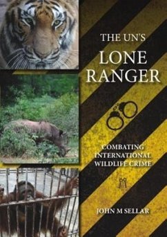 The Un's Lone Ranger: Combating International Wildlife Crime - Sellar, John M.