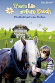 Ein Held auf vier Hufen / Tiere bis unters Dach Bd.4