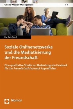 Soziale Onlinenetzwerke und die Mediatisierung der Freundschaft - Trost, Kai Erik