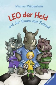 Leo der Held und der Traum vom Fußball - Wildenhain, Michael