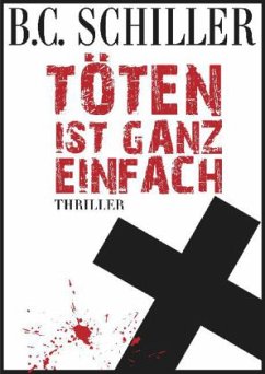 Töten ist ganz einfach / Chefinspektor Tony Braun Bd.2 - Schiller, B. C.