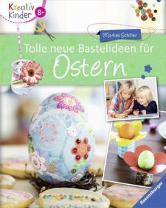 Tolle neue Bastelideen für Ostern - Schiller, Marlies