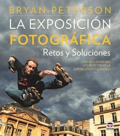 La exposición fotográfica : retos y soluciones - Paterson, Cynthia; Peterson, Bryan