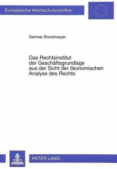 Das Rechtsinstitut der Geschäftsgrundlage aus der Sicht der ökonomischen Analyse des Rechts - Brockmeyer, Germar