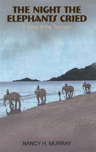 Night the Elephants Cried: a story of the Tsunami (eBook, ePUB) Night the Elephants Cried: a story of the Tsunami (eBook, ePUB)