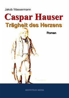 Caspar Hauser (eBook, ePUB) - Wassermann, Jakob
