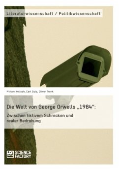 Die Welt von George Orwells ¿1984¿: Zwischen fiktivem Schrecken und realer Bedrohung - Helisch, Miriam;Sulz, Carl;Trenk, Oliver