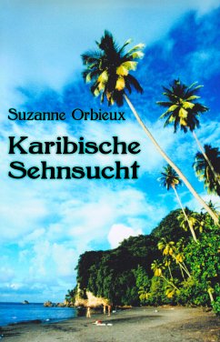 Karibische Sehnsucht (eBook, ePUB) - Orbieux, Suzanne