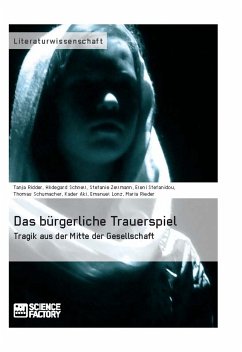 Das bürgerliche Trauerspiel. Tragik aus der Mitte der Gesellschaft (eBook, PDF) - Ridder, Tanja; Schnell, Hildegard; Zellmann, Stefanie; Stefanidou, Eleni; Schumacher, Thomas; Aki, Kader; Lonz, Emanuel; Rieder, Maria