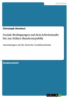 Soziale Bedingungen auf dem Arbeitsmarkt bis zur frühen Bundesrepublik (eBook, PDF)