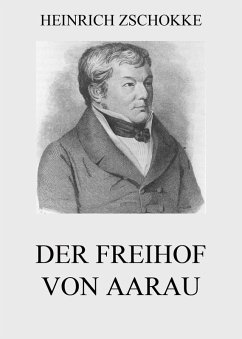 Der Freihof von Aarau (eBook, ePUB) - Zschokke, Heinrich