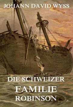 Die Schweizer Familie Robinson (eBook, ePUB) - Wyss, Johann David