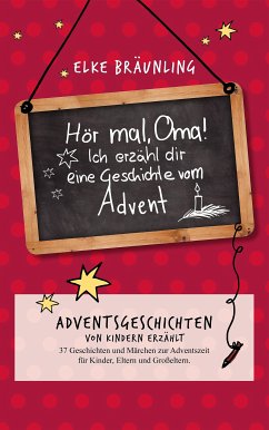 Hör mal, Oma! Ich erzähle Dir eine Geschichte vom Advent (eBook, ePUB) - Bräunling, Elke