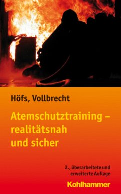 Atemschutztraining - realitätsnah und sicher - Höfs, Tobias;Vollbrecht, Torsten