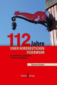 112 Jahre einer norddeutschen Feuerwehr - Kreicker, Dietmar