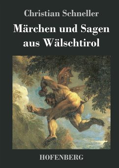 Märchen und Sagen aus Wälschtirol - Christian Schneller