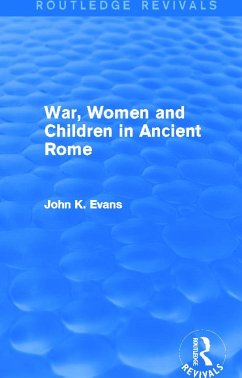 War, Women and Children in Ancient Rome (Routledge Revivals) - Evans, John K